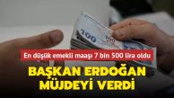 Erdoğan, en düşük emekli aylığının 7 bin 500 lira olacağını açıkladı