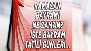 Ramazan Bayramı ne zaman?