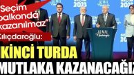 Kılıçdaroğlu: 2. turda mutlaka kazanacağız