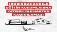 Hiçbir Bahane İle Eğitim Kurumlarına Yatırım Yapmaktan Kaçınılamaz!