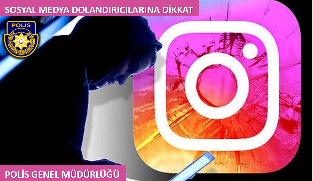 Polisten uyarı: “Sosyal medya dolandırıcıları Instagram’da iş başında”