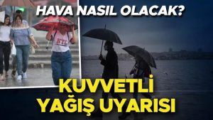 Meteoroloji saat verdi: Sağanak yağış geliyor