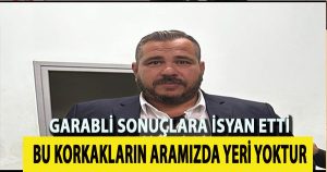 Garabli’den çok sert sözler