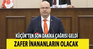 Küçük’ten Beka ve İstikrar Vurgusu