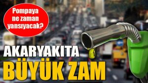 Akaryakıt ürünlerine zam