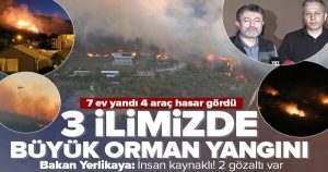 Hatay’da orman yangını! 2 kişi gözaltında! 7 ev yandı 4 araç hasar gördü.