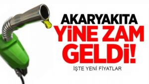 Akaryakıt fiyatlarına zam yapıldı!