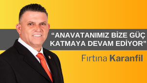 “ANAVATANIMIZ BİZE GÜÇ KATMAYA DEVAM EDİYOR”