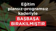 CTP: Eğitim Plansız-Programsız Kaderiyle Baş Başa Bırakılmıştır