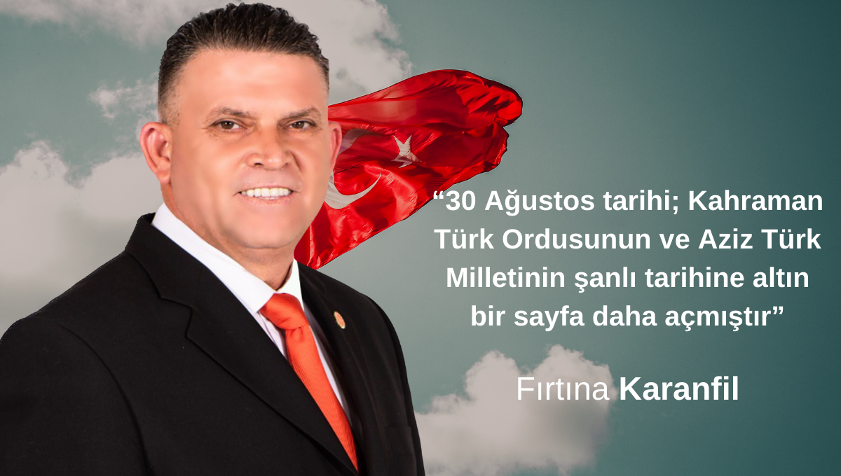 KARANFİL’DEN 30 AĞUSTOS ZAFER BAYRAMI MESAJI