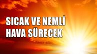 Sıcak ve nemli hava sürecek