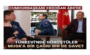 Erdoğan’dan Musk’a Çağrı!