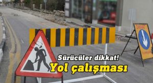 O yolu kullanacaklar dikkat!
