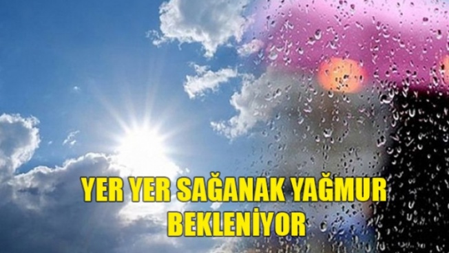 Yer yer sağanak bekleniyor