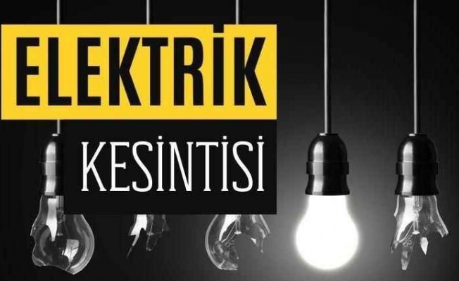 Elektrik kesintisi olacak!