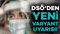 DSÖ’den JN.1 uyarısı: Küresel çapta hızla yayılıyor!