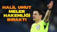 Hakemliği Bıraktı!