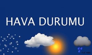 Hava hafta boyunca nasıl olacak?
