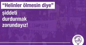 CTP Kadın Örgütü, Helin için eylem yapacak: Helinler ölmesin diye şiddeti durdurmak zorundayız