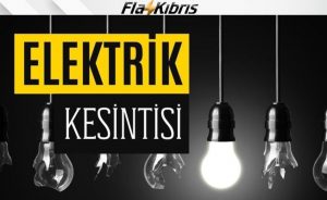 Yarın elektrik kesintisi olacak