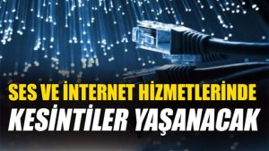 Ses ve data hizmetlerinde kesinti olacak bölgeler açıklandı