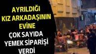 İzmir’de ilginç olay: Ayrıldığı kız arkadaşının evine çok sayıda yemek siparişi verdi