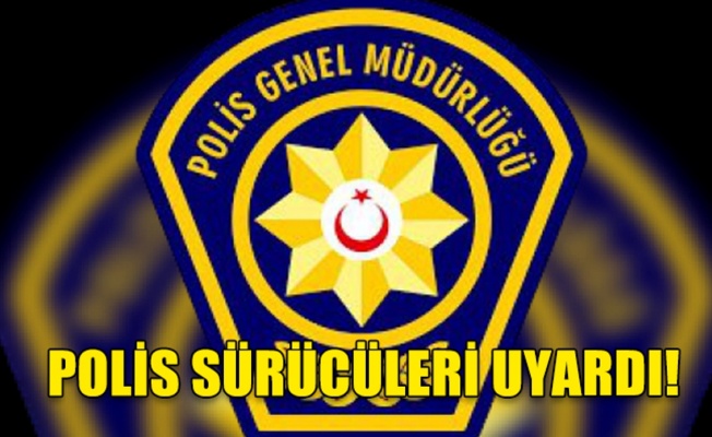 Polis’ten araç sahiplerine uyarı!