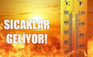 Sıcaklık 32 dereceye çıkacak