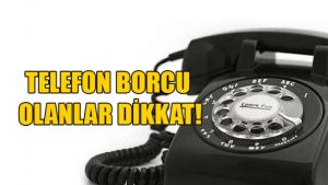 Borçlu aboneler dikkat