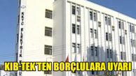 KIB-TEK’ten borçlulara uyarı