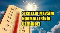 Yeni haftada sıcaklık mevsim normallerinin üstüne çıkacak