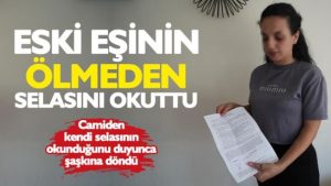 Eşinden ayrıldı, camiden kendi selasının okunduğunu duyunca şoke oldu