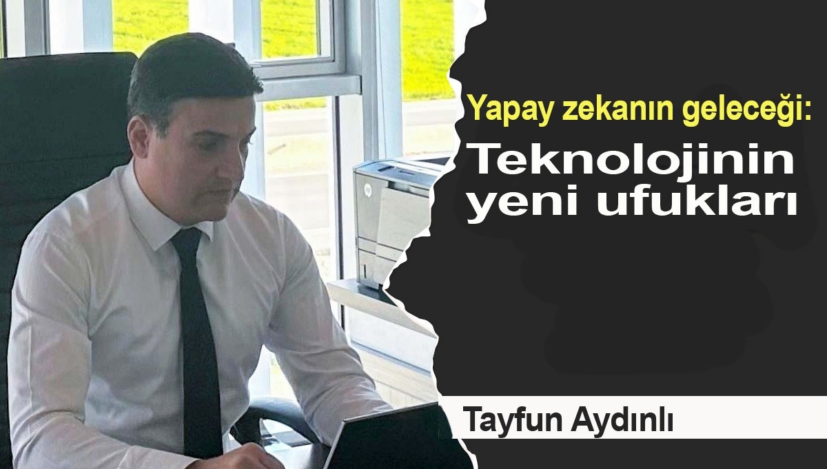 Yapay zekanın geleceği: Teknolojinin yeni ufukları