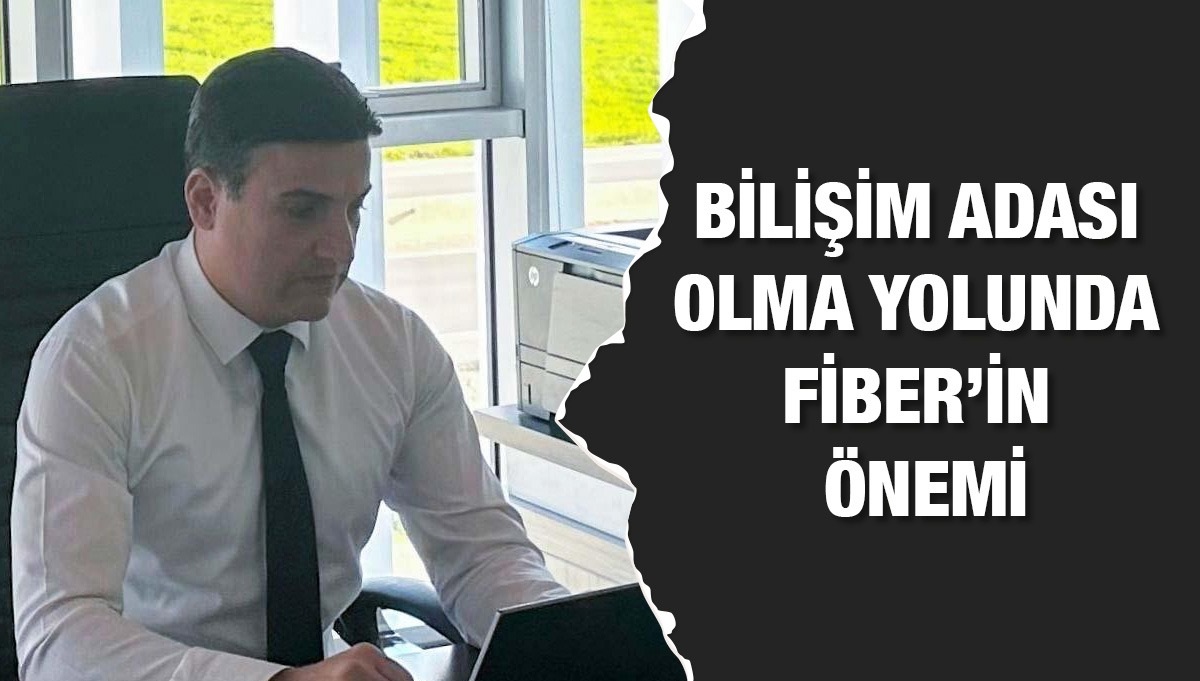 Bilişim Adası Olma Yolunda Fiber Optik Altyapının Stratejik Önemi