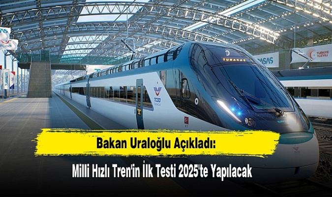 Milli Hızlı Tren’in ilk test tarihi belli oldu!