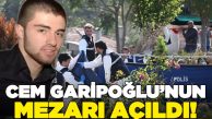 Cem Garipoğlu’nun mezarı açıldı: Ceset Adli Tıp Kurumu’na götürüldü