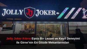 Jolly Joker Kıbrıs Girne: Eşsiz Bir Lezzet ve Keyif Deneyimi