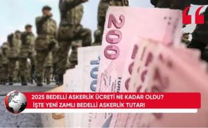 Türkiye’de bedelli ücreti güncellendi