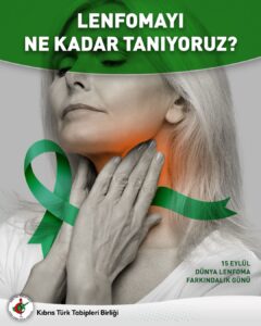 Bugün Lenfoma Farkındalık Günü: “Hastalık dünyadaki gibi KKTC’de de artış gösterdi”